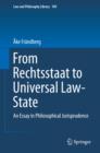 From Rechtsstaat to Universal Law-State : An Essay in Philosophical Jurisprudence - eBook