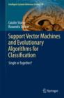 Support Vector Machines and Evolutionary Algorithms for Classification : Single or Together? - Book