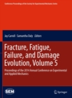 Fracture, Fatigue, Failure, and Damage Evolution, Volume 5 : Proceedings of the 2014 Annual Conference on Experimental and Applied Mechanics - eBook