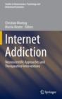 Internet Addiction : Neuroscientific Approaches and Therapeutical Interventions - Book