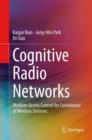 Cognitive Radio Networks : Medium Access Control for Coexistence of Wireless Systems - Book