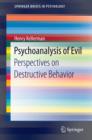 Psychoanalysis of Evil : Perspectives on Destructive Behavior - Book