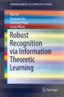 Robust Recognition via Information Theoretic Learning - eBook