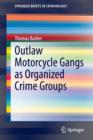 Outlaw Motorcycle Gangs as Organized Crime Groups - Book