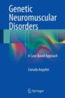 Genetic Neuromuscular Disorders : A Case-Based Approach - Book