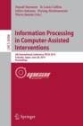 Information Processing in Computer-Assisted Interventions : 5th International Conference, IPCAI 2014, Fukuoka, Japan, June 28, 2014 Proceedings - Book
