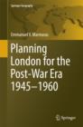 Planning London for the Post-War Era 1945-1960 - eBook