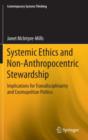 Systemic Ethics and Non-Anthropocentric Stewardship : Implications for Transdisciplinarity and Cosmopolitan Politics - Book
