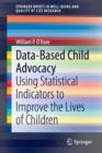 Data-Based Child Advocacy : Using Statistical Indicators to Improve the Lives of Children - Book
