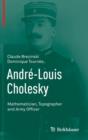Andre-Louis Cholesky : Mathematician, Topographer and Army Officer - Book