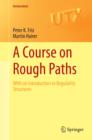 A Course on Rough Paths : With an Introduction to Regularity Structures - eBook