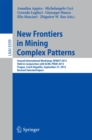 New Frontiers in Mining Complex Patterns : Second International Workshop, NFMCP 2013, Held in Conjunction with ECML-PKDD 2013, Prague, Czech Republic, September 27, 2013, Revised Selected Papers - eBook