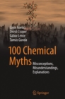 100 Chemical Myths : Misconceptions, Misunderstandings, Explanations - eBook