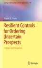Resilient Controls for Ordering Uncertain Prospects : Change and Response - Book