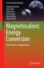 Magnetocaloric Energy Conversion : From Theory to Applications - eBook