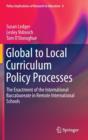 Global to Local Curriculum Policy Processes : The Enactment of the International Baccalaureate in Remote International Schools - Book