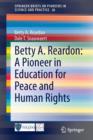 Betty A. Reardon: A Pioneer in Education for Peace and Human Rights - Book