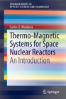 Thermo-Magnetic Systems for Space Nuclear Reactors : An Introduction - Book