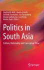 Politics in South Asia : Culture, Rationality and Conceptual Flow - Book