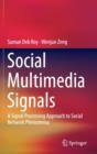 Social Multimedia Signals : A Signal Processing Approach to Social Network Phenomena - Book