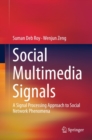 Social Multimedia Signals : A Signal Processing Approach to Social Network Phenomena - eBook