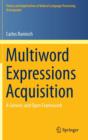 Multiword Expressions Acquisition : A Generic and Open Framework - Book