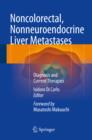 Noncolorectal, Nonneuroendocrine Liver Metastases : Diagnosis and Current Therapies - eBook
