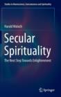 Secular Spirituality : The Next Step Towards Enlightenment - Book
