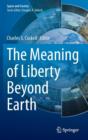 The Meaning of Liberty Beyond Earth - Book