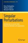 Singular Perturbations : Introduction to System Order Reduction Methods with Applications - Book