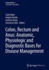Colon, Rectum and Anus: Anatomic, Physiologic and Diagnostic Bases for Disease Management - Book