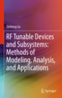 RF Tunable Devices and Subsystems: Methods of Modeling, Analysis, and Applications - eBook