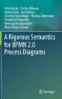 A Rigorous Semantics for BPMN 2.0 Process Diagrams - Book