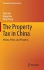 The Property Tax in China : History, Pilots, and Prospects - Book