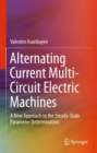 Alternating Current Multi-Circuit Electric Machines : A New Approach to the Steady-State Parameter Determination - eBook