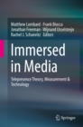 Immersed in Media : Telepresence Theory, Measurement & Technology - eBook