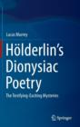 Holderlin’s Dionysiac Poetry : The Terrifying-Exciting Mysteries - Book