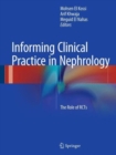 Informing Clinical Practice in Nephrology : The Role of Rcts - Book