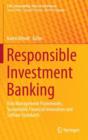 Responsible Investment Banking : Risk Management Frameworks, Sustainable Financial Innovation and Softlaw Standards - Book