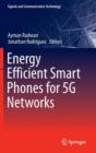Energy Efficient Smart Phones for 5G Networks - Book