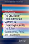 The Creation of Local Innovation Systems in Emerging Countries : The Role of Governments, Firms and Universities - Book