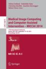 Medical Image Computing and Computer-Assisted Intervention - MICCAI 2014 : 17th International Conference, Boston, MA, USA, September 14-18, 2014, Proceedings, Part III - Book
