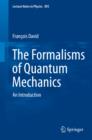 The Formalisms of Quantum Mechanics : An Introduction - eBook