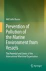 Prevention of Pollution of the Marine Environment from Vessels : The Potential and Limits of the International Maritime Organisation - eBook