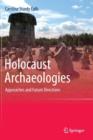 Holocaust Archaeologies : Approaches and Future Directions - Book