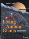 Living Among Giants : Exploring and Settling the Outer Solar System - Book