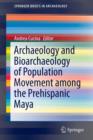 Archaeology and Bioarchaeology of Population Movement among the Prehispanic Maya - Book