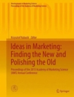 Ideas in Marketing: Finding the New and Polishing the Old : Proceedings of the 2013 Academy of Marketing Science (AMS) Annual Conference - Book