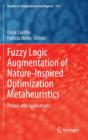 Fuzzy Logic Augmentation of Nature-Inspired Optimization Metaheuristics : Theory and Applications - Book