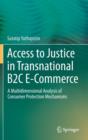 Access to Justice in Transnational B2C E-Commerce : A Multidimensional Analysis of Consumer Protection Mechanisms - Book